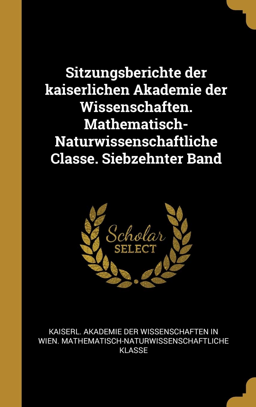 Sitzungsberichte der kaiserlichen Akademie der Wissenschaften. Mathematisch-Naturwissenschaftliche Classe. Siebzehnter Band Medicine