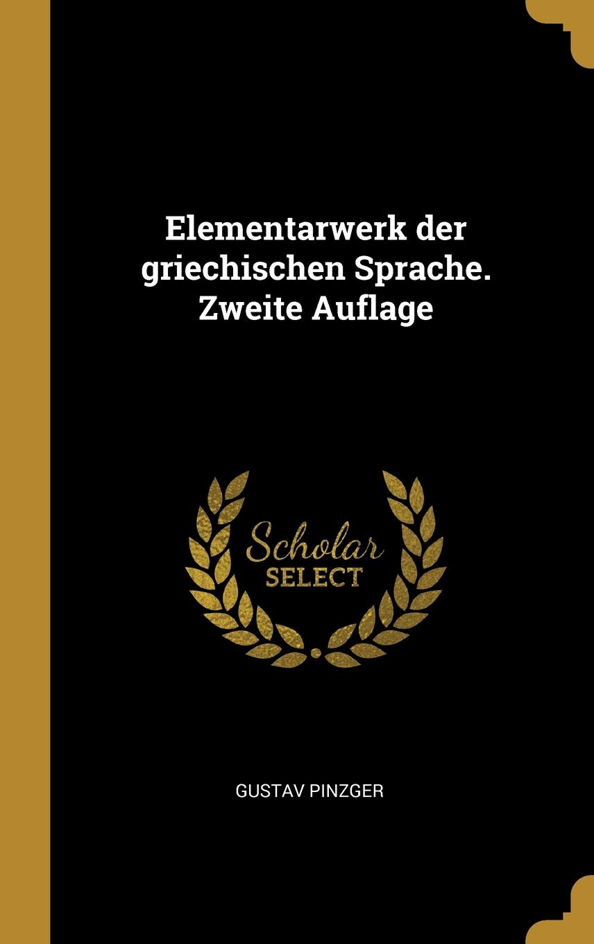 Elementarwerk der griechischen Sprache. Zweite Auflage Politics & History