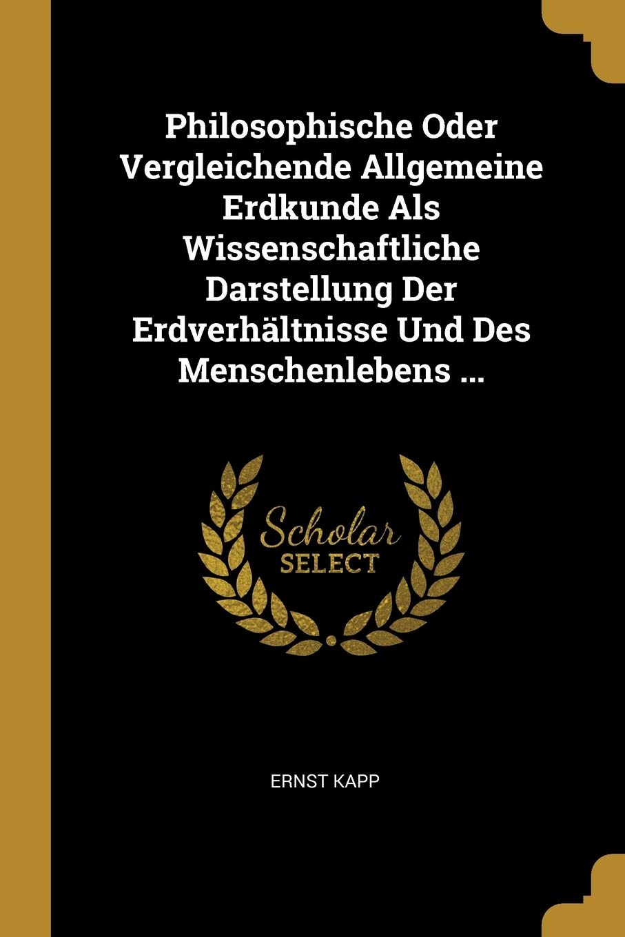 Philosophische Oder Vergleichende Allgemeine Erdkunde Als Wissenschaftliche Darstellung Der Erdverhältnisse Und Des Menschenlebens ... Business & Technology