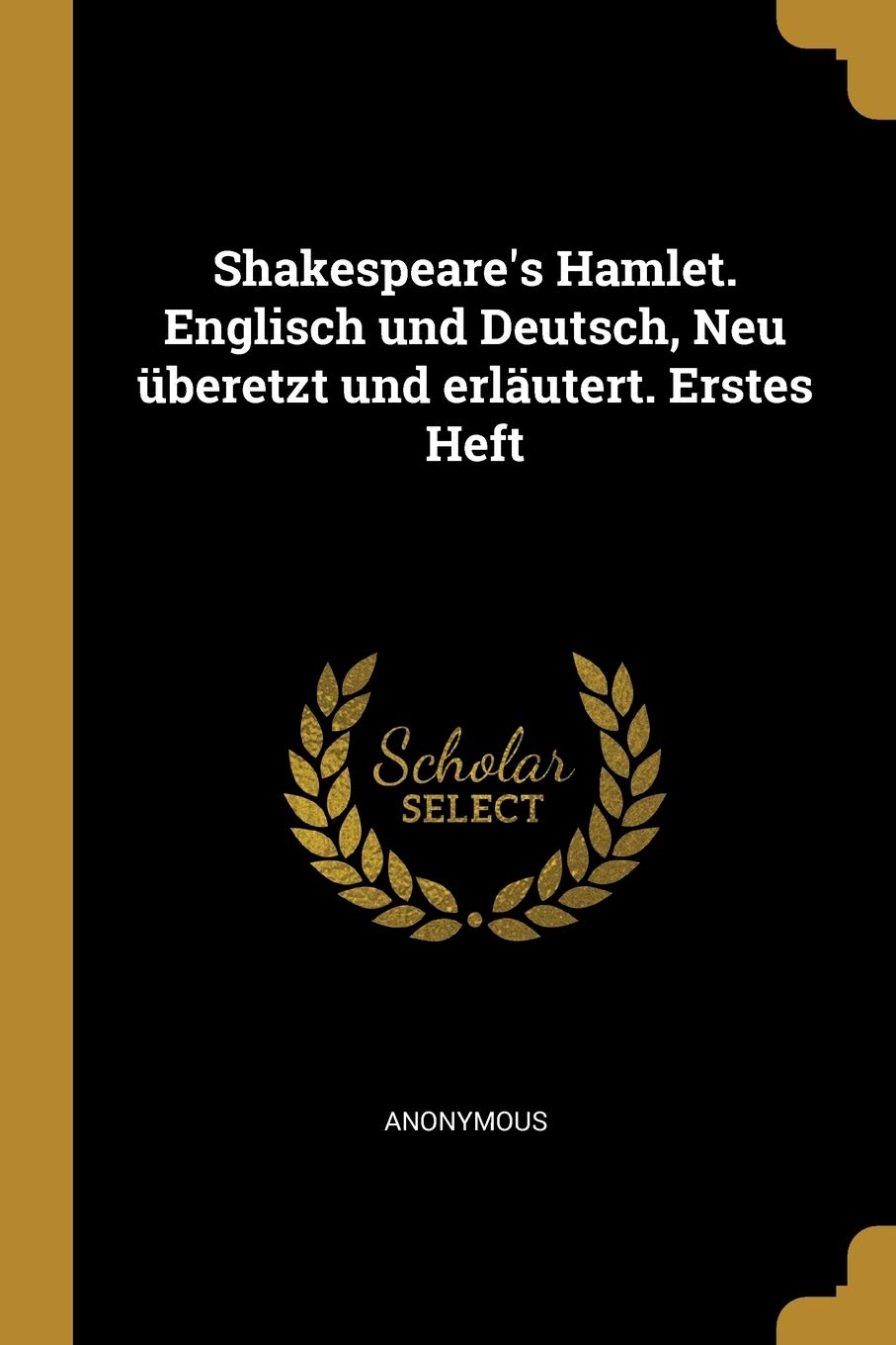 Shakespeare's Hamlet. Englisch und Deutsch, Neu überetzt und erläutert. Erstes Heft Contemporary literature
