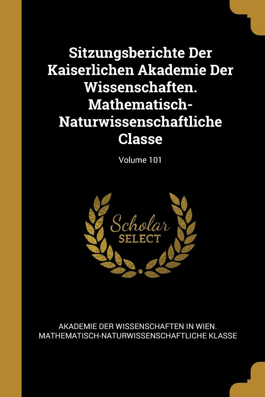 Sitzungsberichte Der Kaiserlichen Akademie Der Wissenschaften. Mathematisch-Naturwissenschaftliche Classe; Volume 101 Medicine