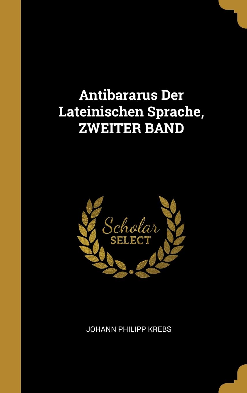 Antibararus Der Lateinischen Sprache, ZWEITER BAND Contemporary literature