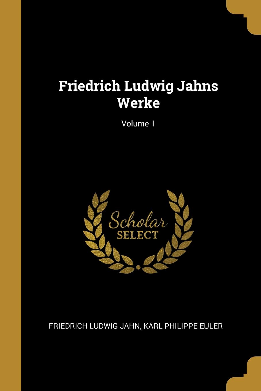 Friedrich Ludwig Jahns Werke; Volume 1 Memories
