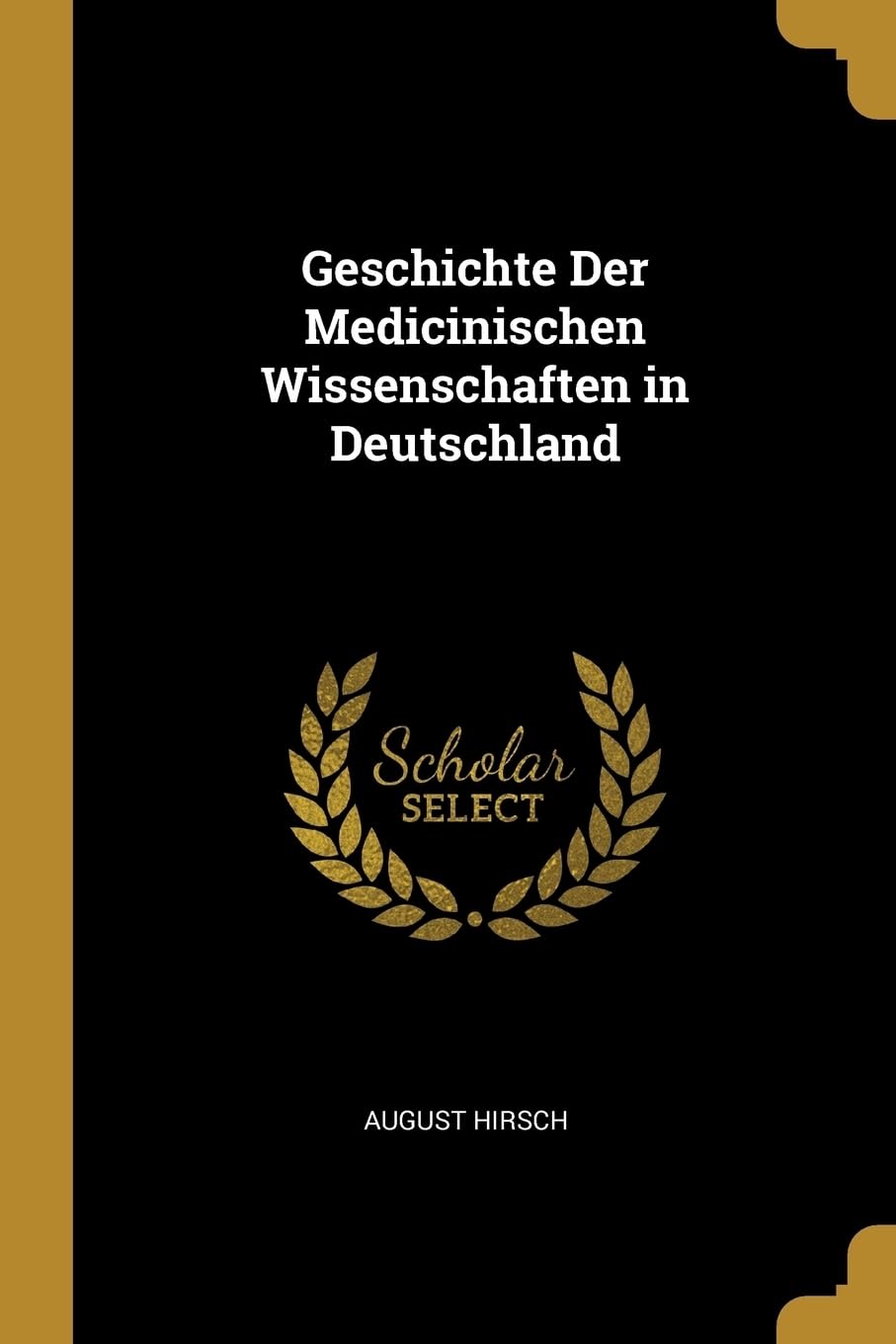 Geschichte Der Medicinischen Wissenschaften in Deutschland Medicine
