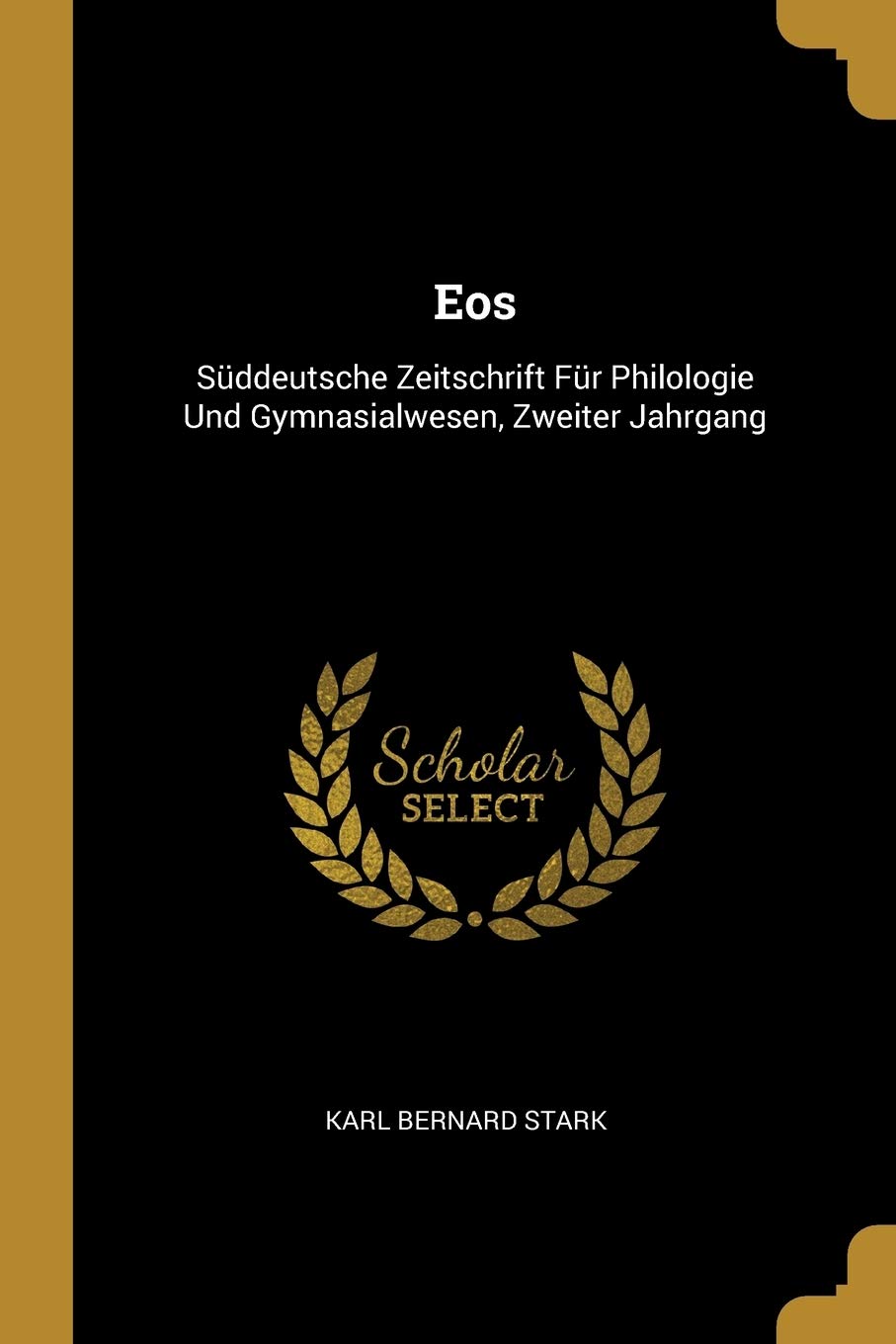 Eos: Süddeutsche Zeitschrift Für Philologie Und Gymnasialwesen, Zweiter Jahrgang Foreign Languages ​​& Dictionaries