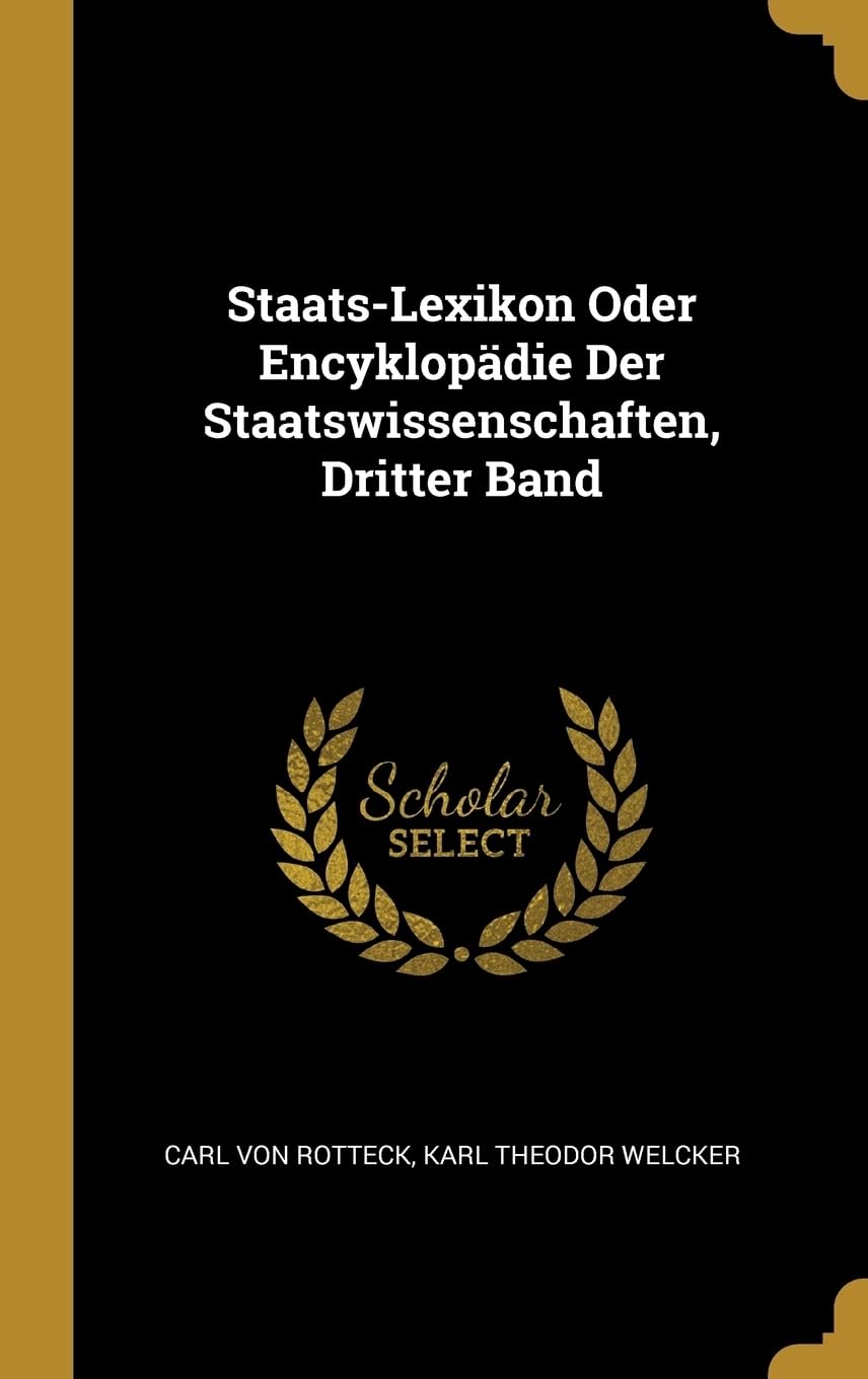 Staats-Lexikon Oder Encyklopdie Der Staatswissenschaften, Dritter Band Philosophy