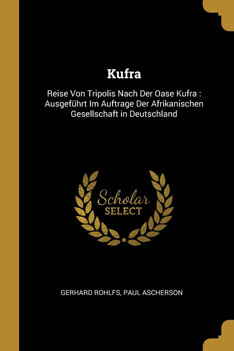 Kufra: Reise Von Tripolis Nach Der Oase Kufra: Ausgeführt Im Auftrage Der Afrikanischen Gesellschaft in Deutschland Leisure, Home & Garden
