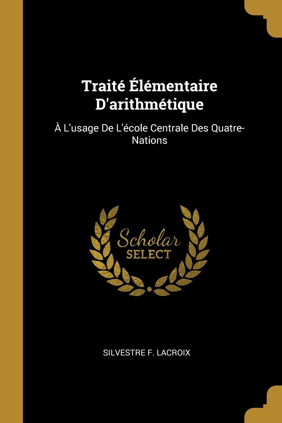 Traité Élémentaire D'arithmétique: À L'usage De L'école Centrale Des Quatre-Nations book