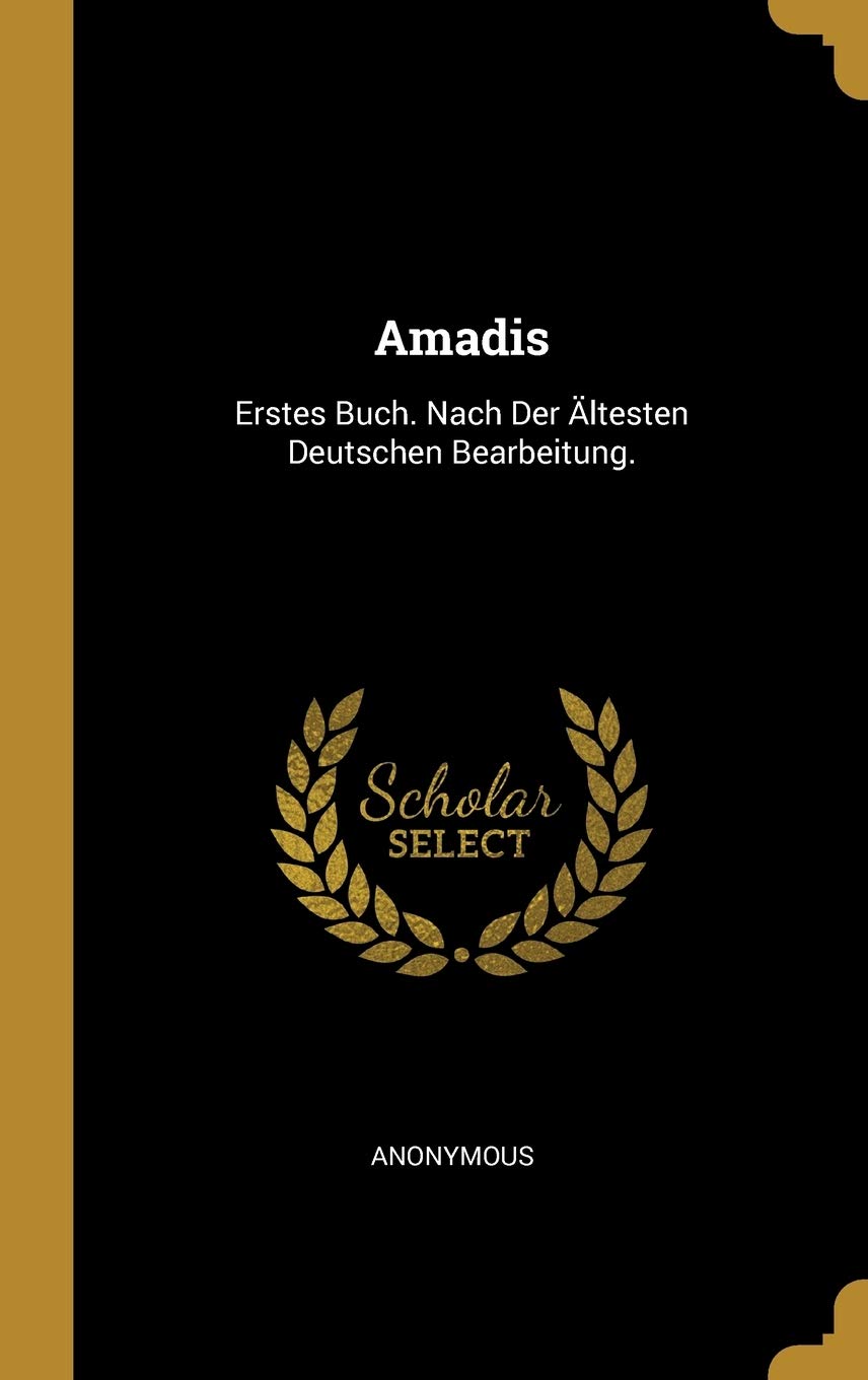 Amadis: Erstes Buch. Nach Der ltesten Deutschen Bearbeitung. Contemporary literature