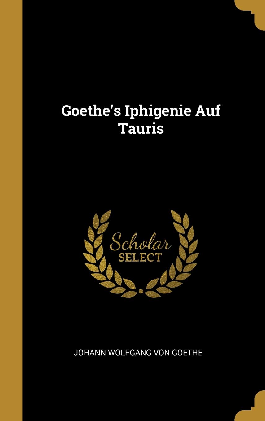 Goethe's Iphigenie Auf Tauris Drama
