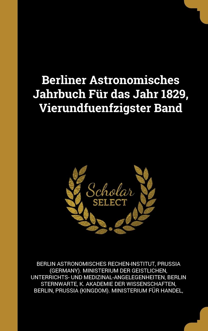 Berliner Astronomisches Jahrbuch Für das Jahr 1829, Vierundfuenfzigster Band Children's books