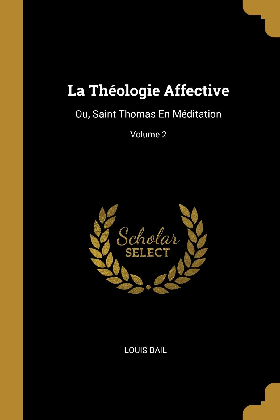 La Théologie Affective: Ou, Saint Thomas En Méditation; Volume 2 book