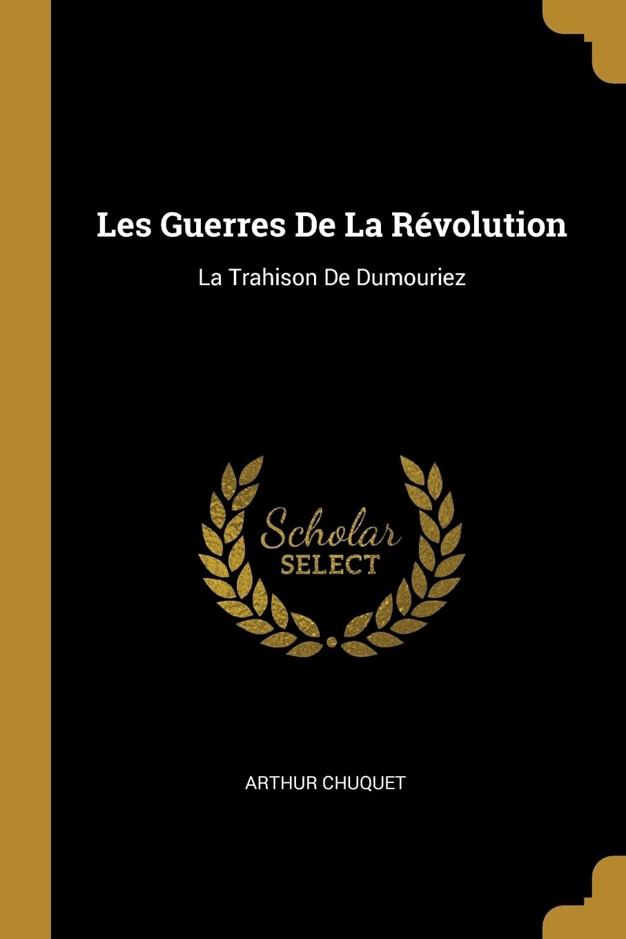 Les Guerres De La Révolution: La Trahison De Dumouriez book