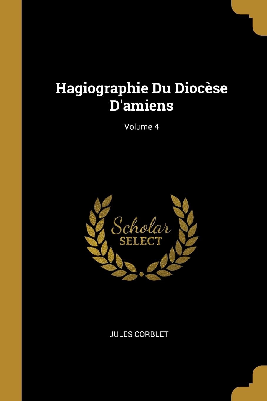 Hagiographie Du Diocse D'amiens; Volume 4 book