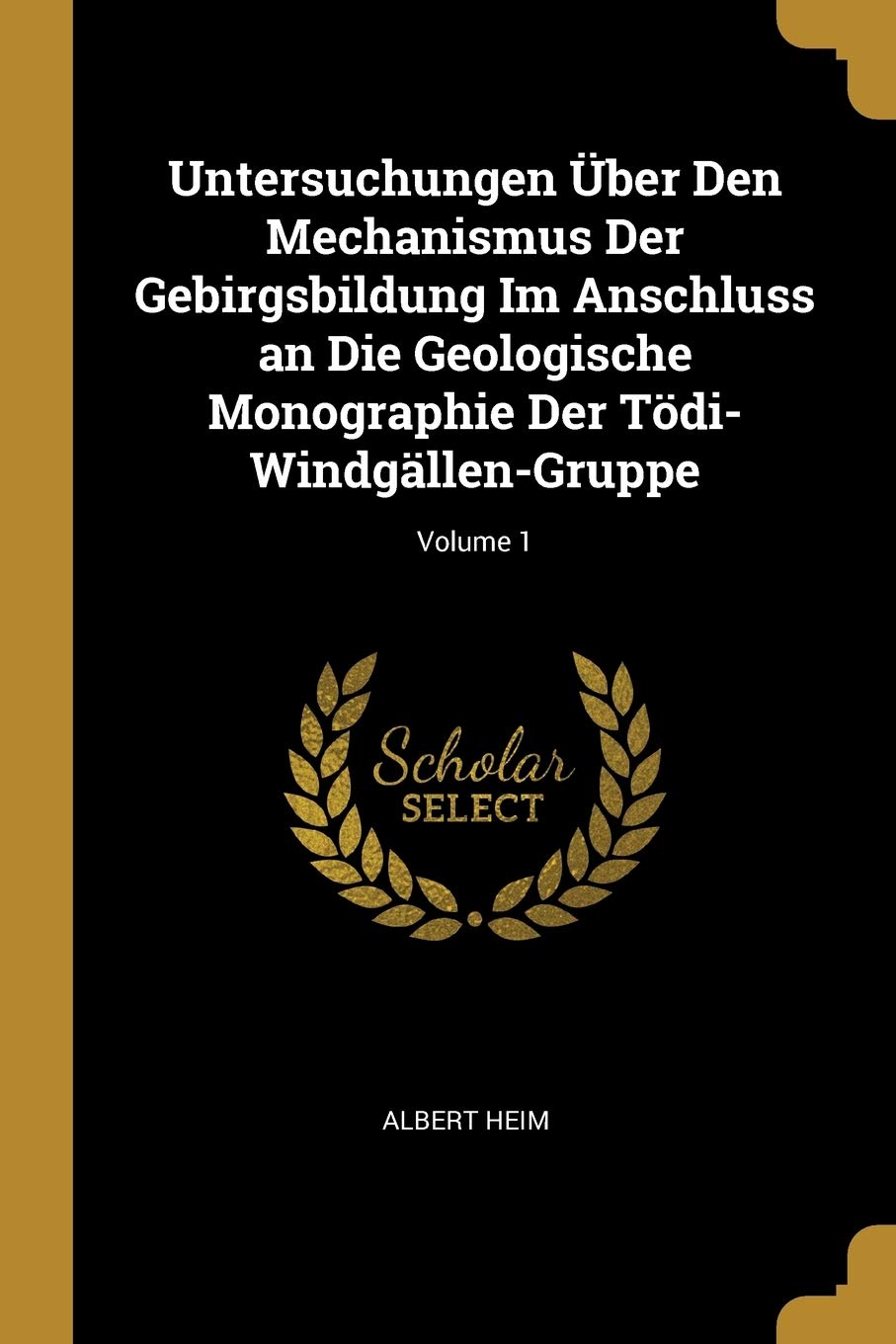 Untersuchungen Über Den Mechanismus Der Gebirgsbildung Im Anschluss an Die Geologische Monographie Der Tödi-Windgällen-Gruppe; Volume 1 Children's books