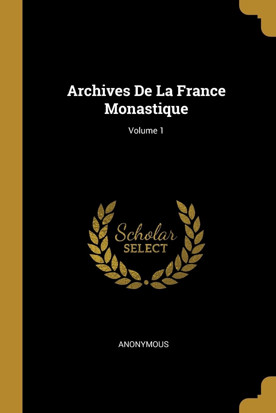 Archives De La France Monastique; Volume 1 book