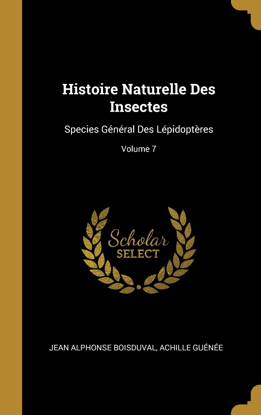 Histoire Naturelle Des Insectes: Species Général Des Lépidoptères; Volume 7 book