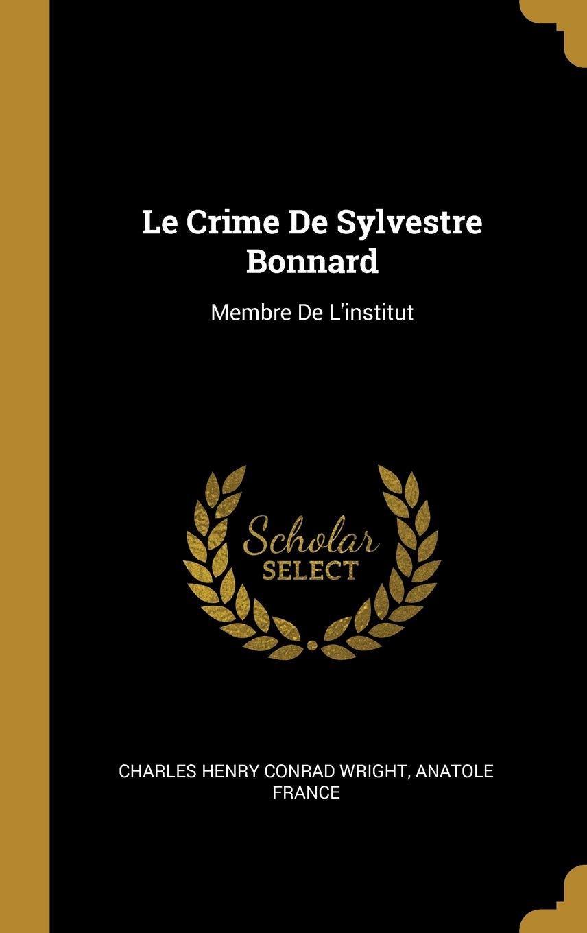Le Crime De Sylvestre Bonnard: Membre De L'institut book