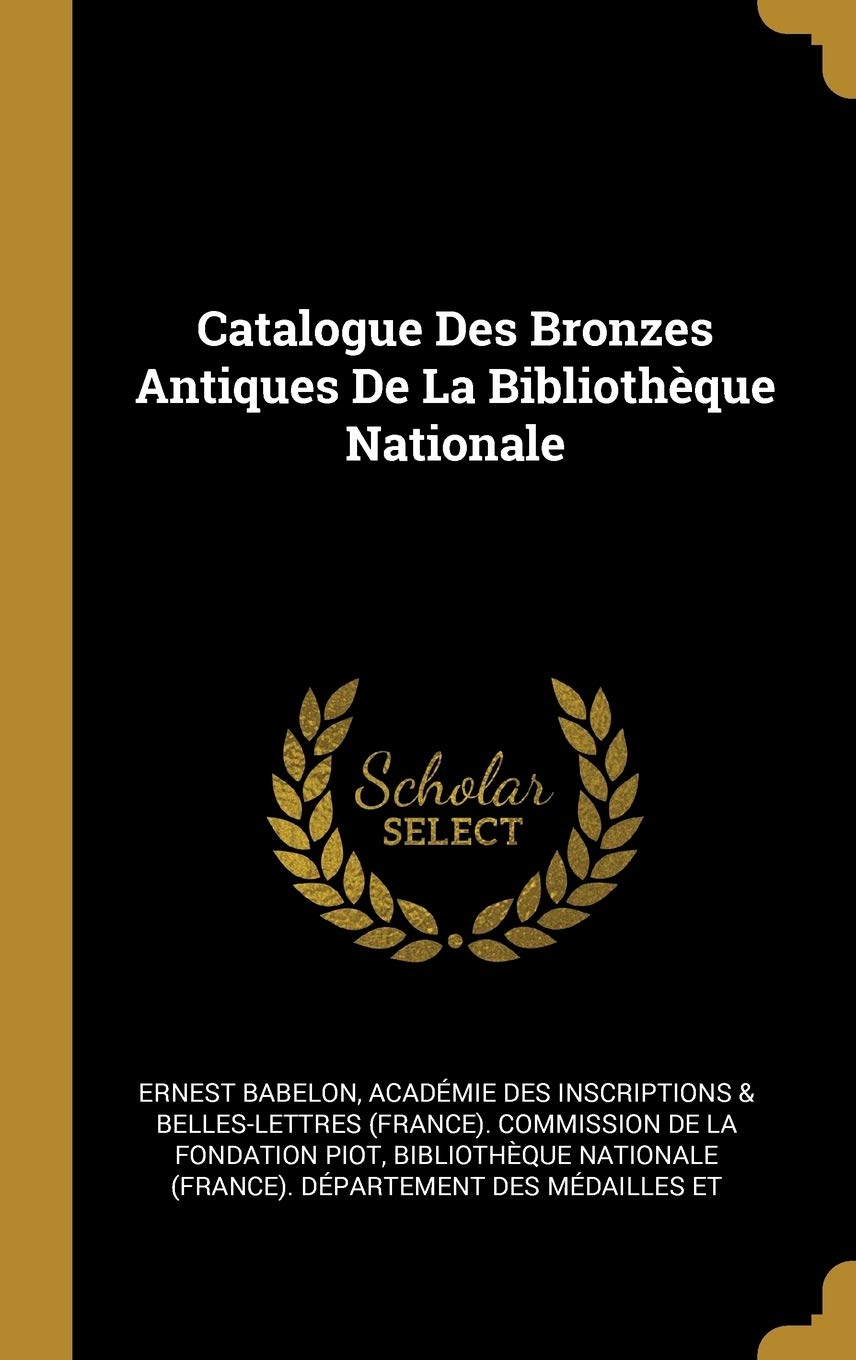 Catalogue Des Bronzes Antiques De La Bibliothèque Nationale book