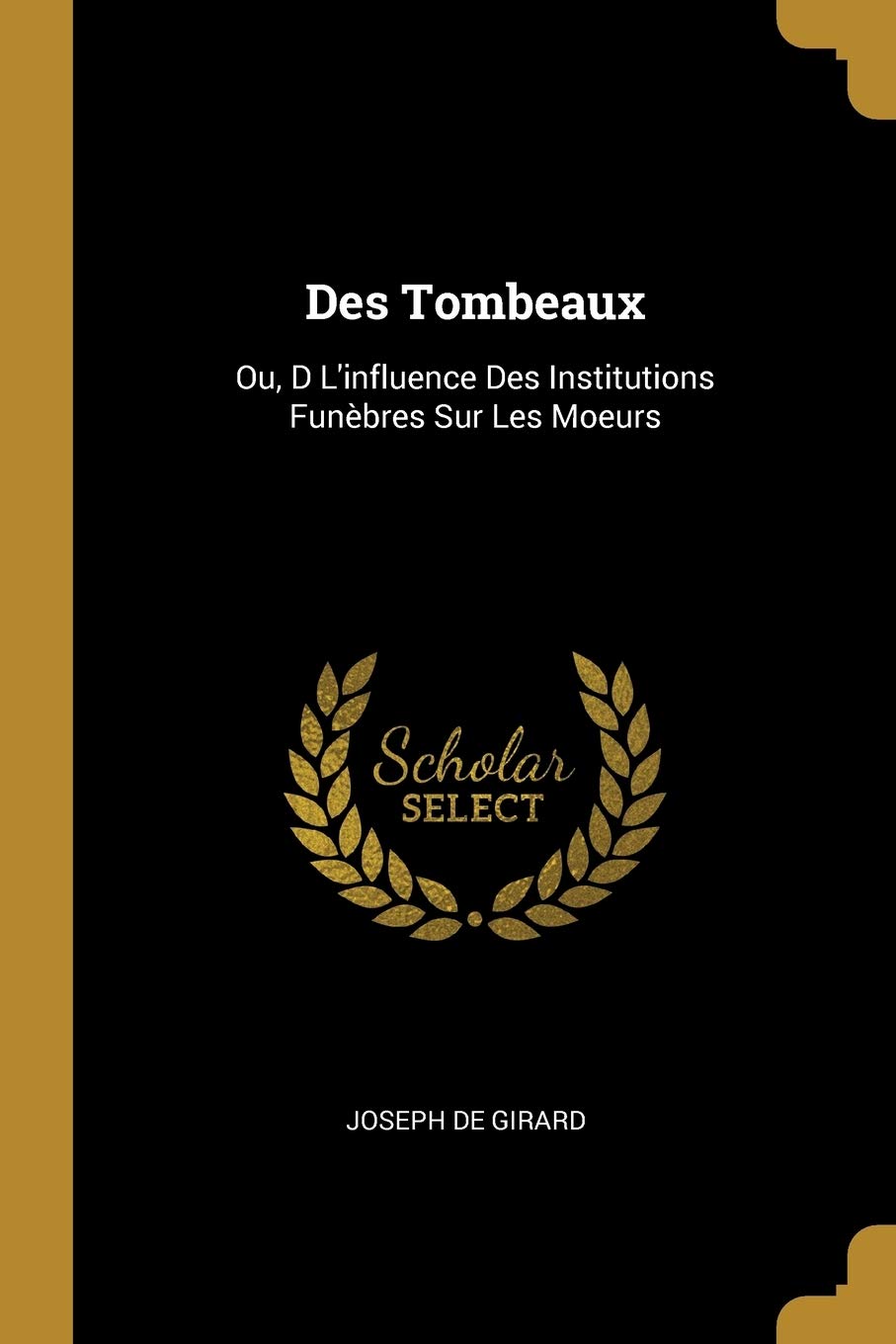 Des Tombeaux: Ou, D L'influence Des Institutions Funèbres Sur Les Moeurs Parents & Children