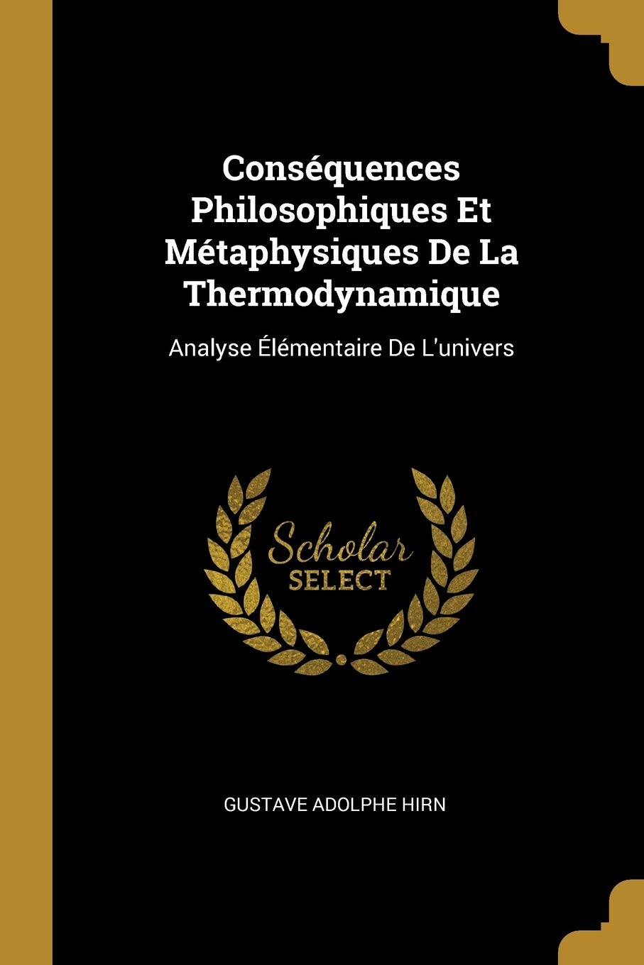Conséquences Philosophiques Et Métaphysiques De La Thermodynamique: Analyse Élémentaire De L'univers book