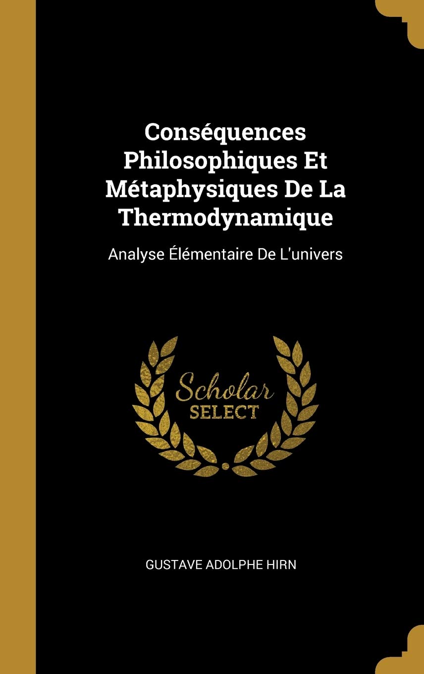 Conséquences Philosophiques Et Métaphysiques De La Thermodynamique: Analyse Élémentaire De L'univers book