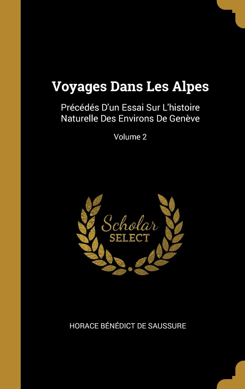 Voyages Dans Les Alpes: Précédés D'un Essai Sur L'histoire Naturelle Des Environs De Genève; Volume 2 book