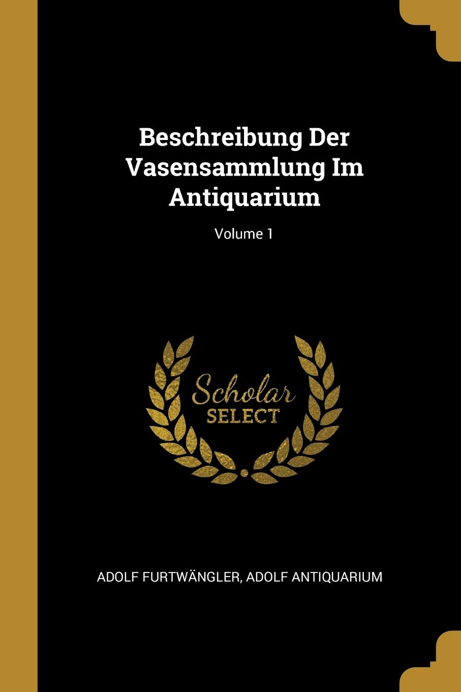 Beschreibung Der Vasensammlung Im Antiquarium; Volume 1 Film, Art & Culture
