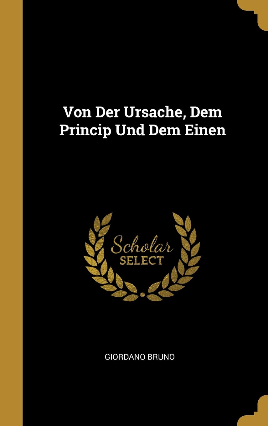 Von Der Ursache, Dem Princip Und Dem Einen Philosophy