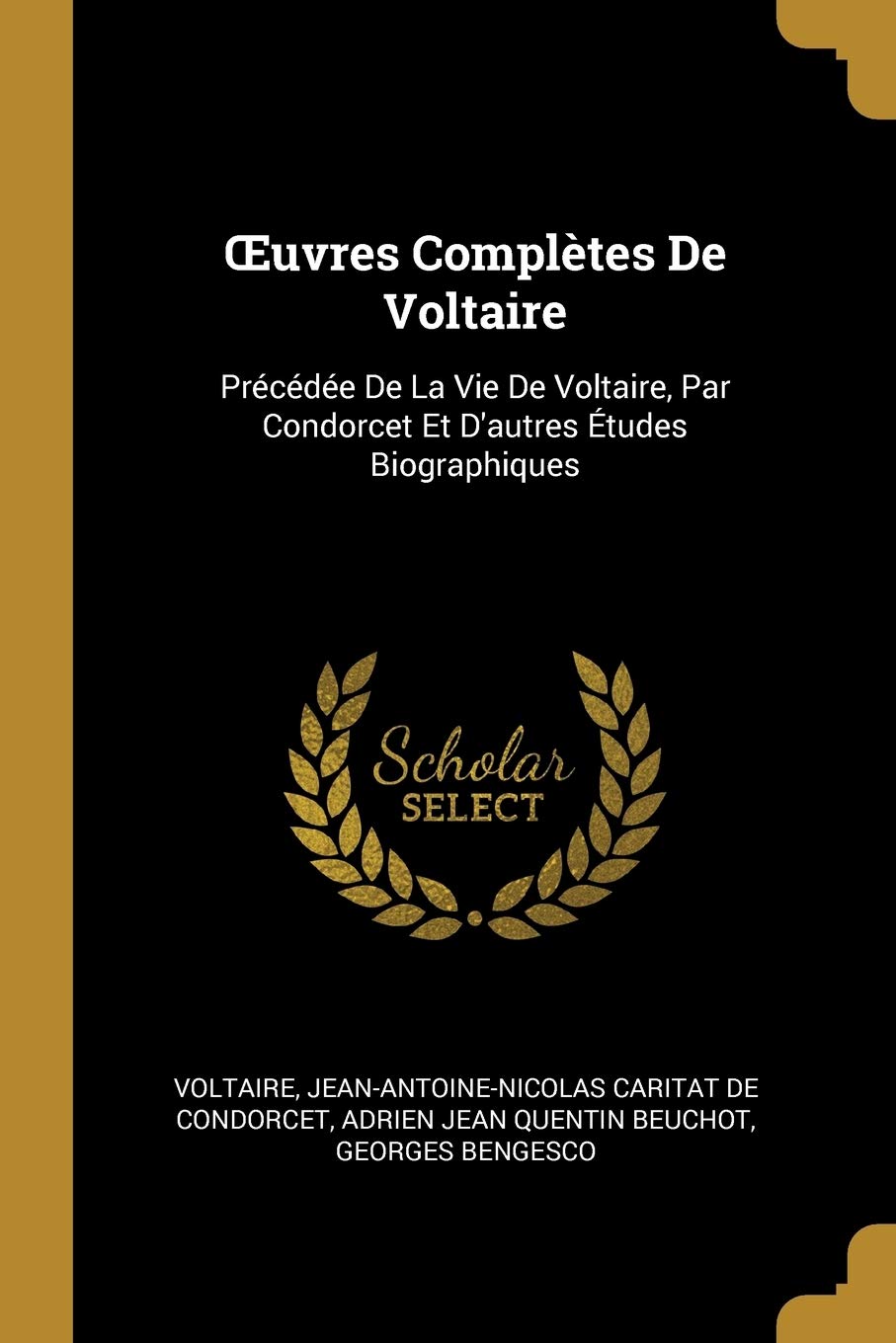 OEuvres Complètes De Voltaire: Précédée De La Vie De Voltaire, Par Condorcet Et D'autres Études Biographiques book