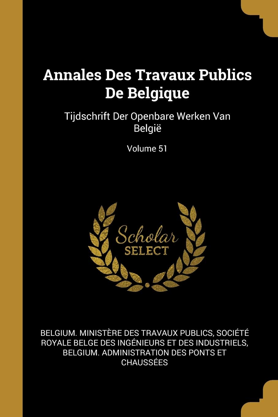 Annales Des Travaux Publics De Belgique: Tijdschrift Der Openbare Werken Van België; Volume 51 book