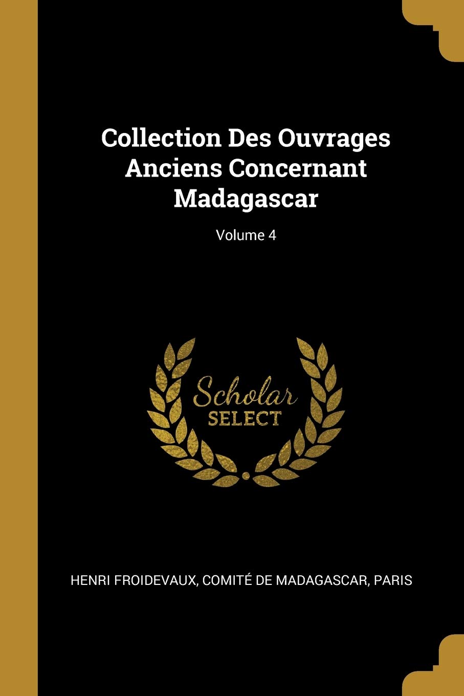 Collection Des Ouvrages Anciens Concernant Madagascar; Volume 4 book