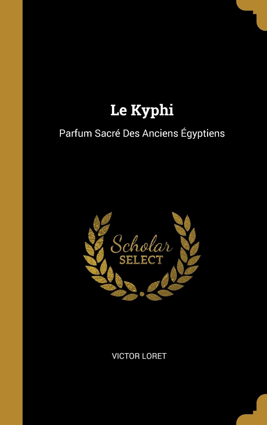 Le Kyphi: Parfum Sacré Des Anciens Égyptiens book