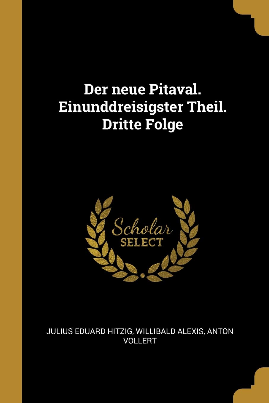Der neue Pitaval. Einunddreisigster Theil. Dritte Folge Memories