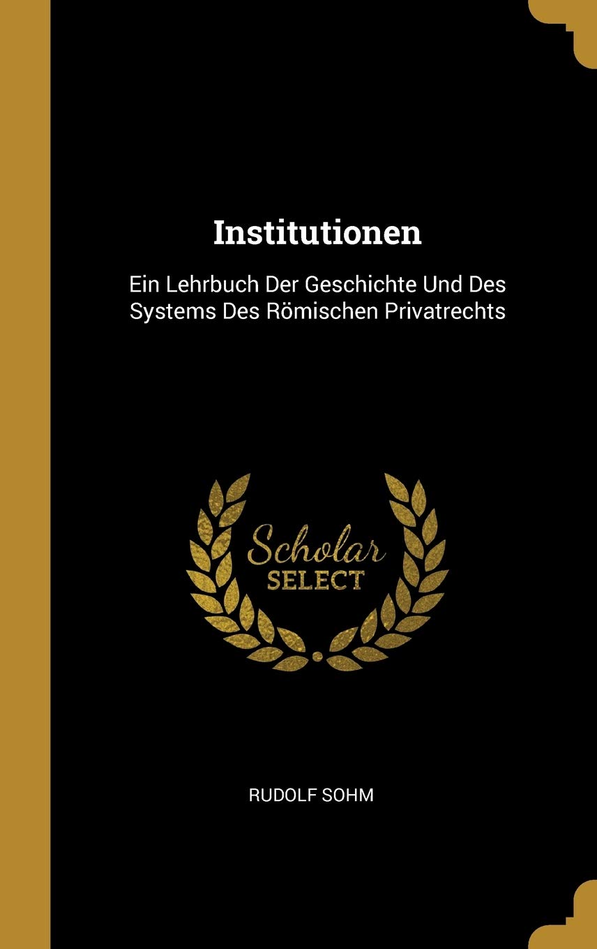 Institutionen: Ein Lehrbuch Der Geschichte Und Des Systems Des Römischen Privatrechts Politics & History