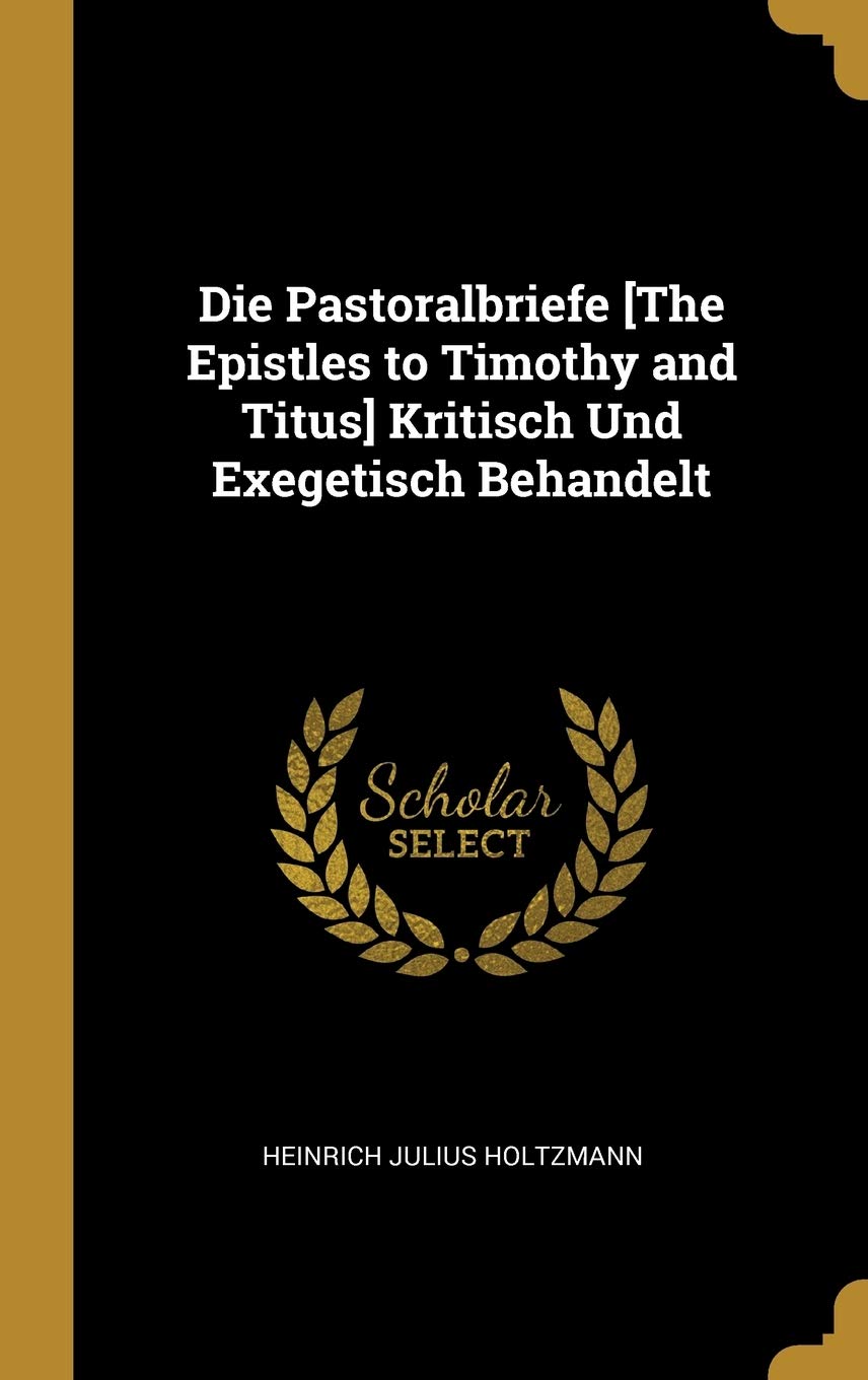 Die Pastoralbriefe Kritisch Und Exegetisch Behandelt Politics & History