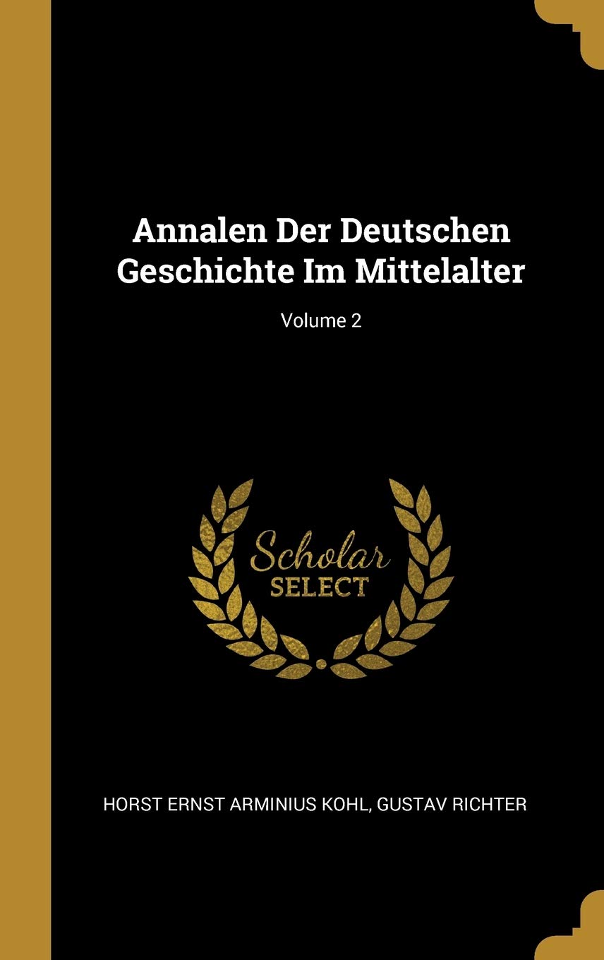 Annalen Der Deutschen Geschichte Im Mittelalter; Volume 2 Politics & History