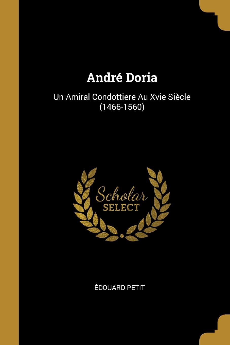 André Doria: Un Amiral Condottiere Au Xvie Siècle (1466-1560) book