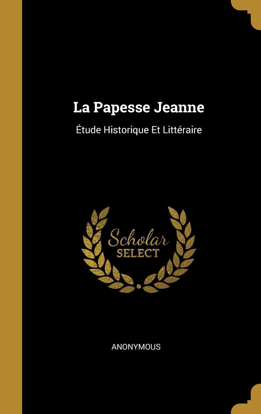 La Papesse Jeanne: tude Historique Et Littraire book