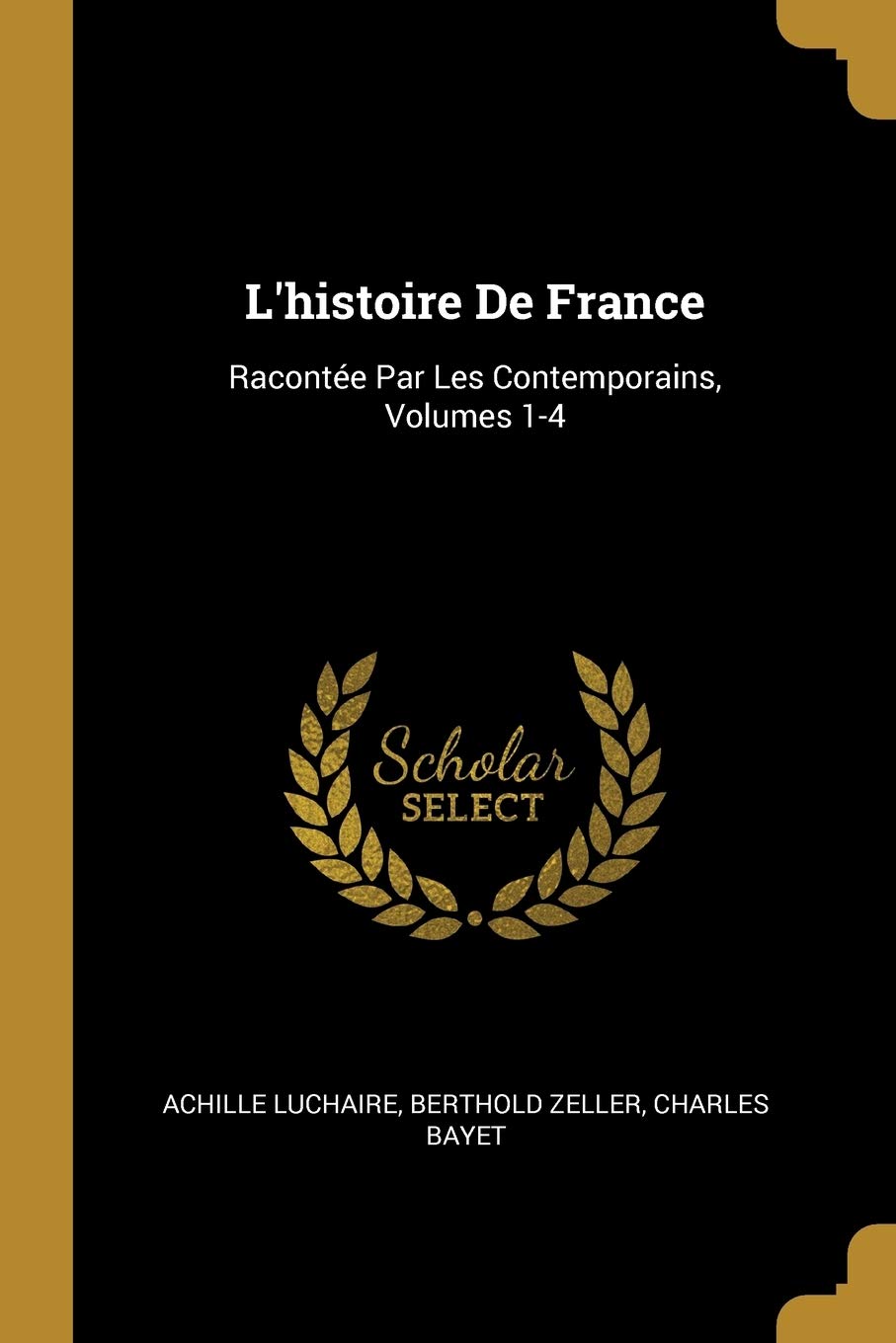L'histoire De France: Racontée Par Les Contemporains, Volumes 1-4 book