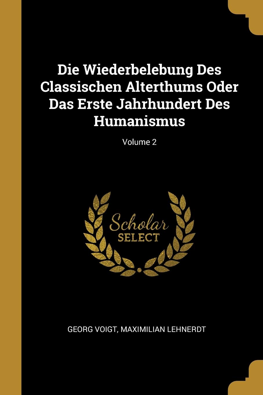 Die Wiederbelebung Des Classischen Alterthums Oder Das Erste Jahrhundert Des Humanismus; Volume 2 Philosophy