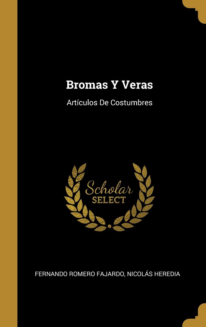 Bromas Y Veras: Artculos De Costumbres Contemporary literature
