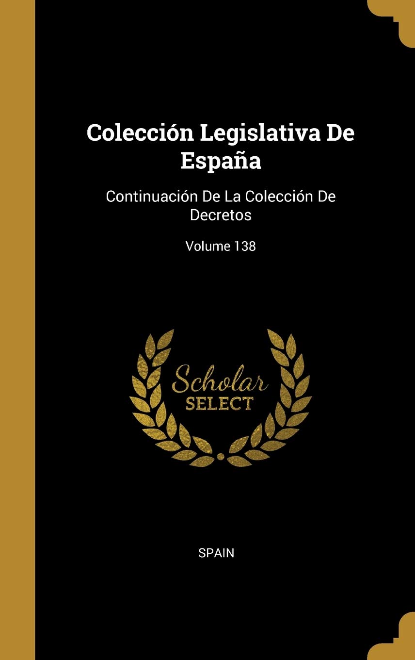 Colección Legislativa De España: Continuación De La Colección De Decretos; Volume 138 Politics & History