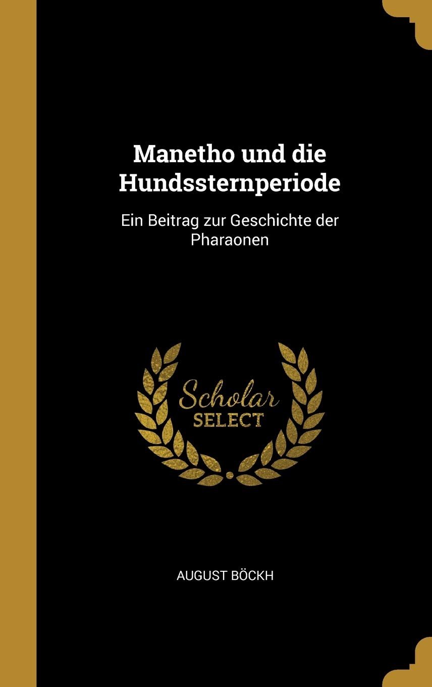 Manetho und die Hundssternperiode: Ein Beitrag zur Geschichte der Pharaonen Politics & History
