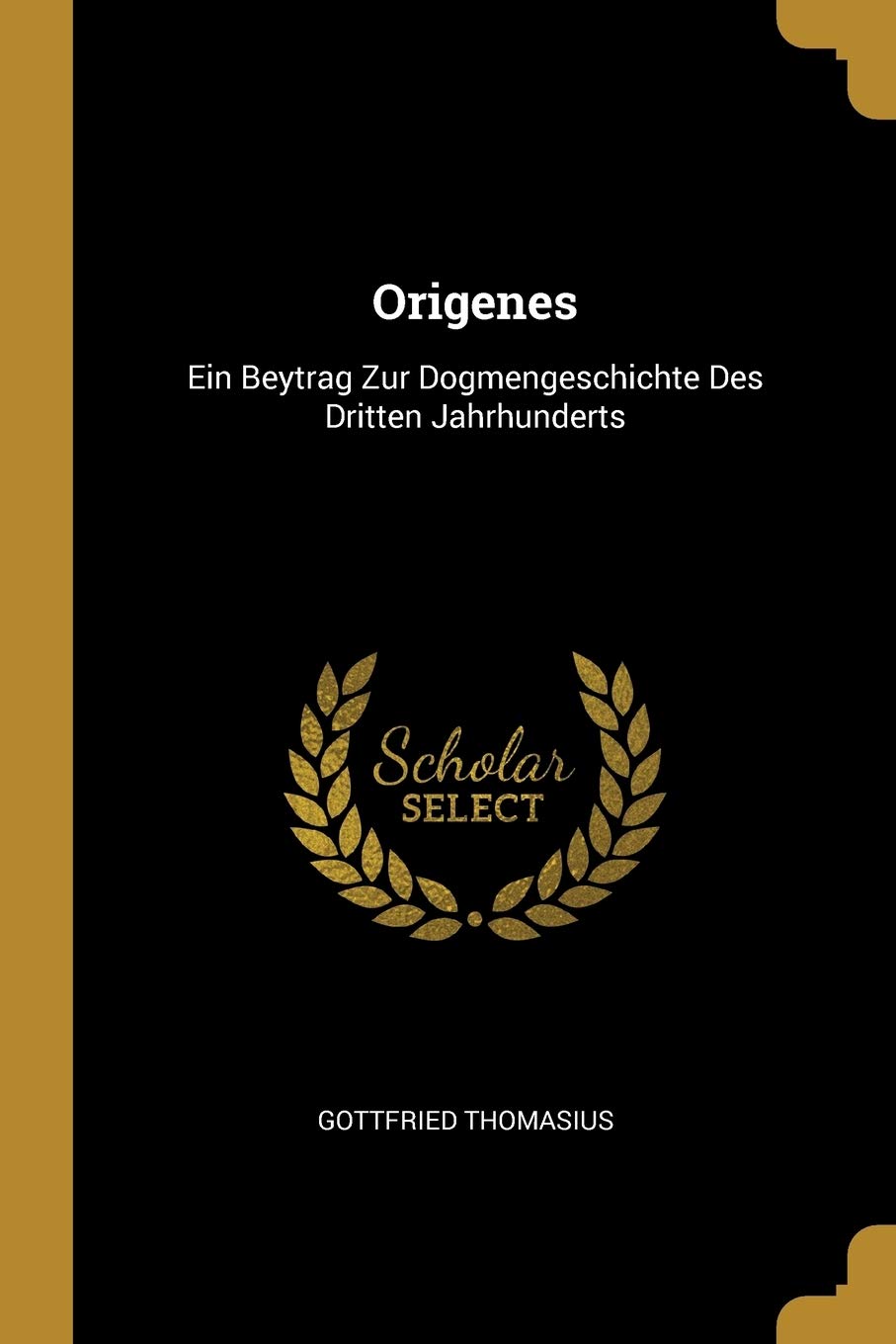 Origenes: Ein Beytrag Zur Dogmengeschichte Des Dritten Jahrhunderts Memories