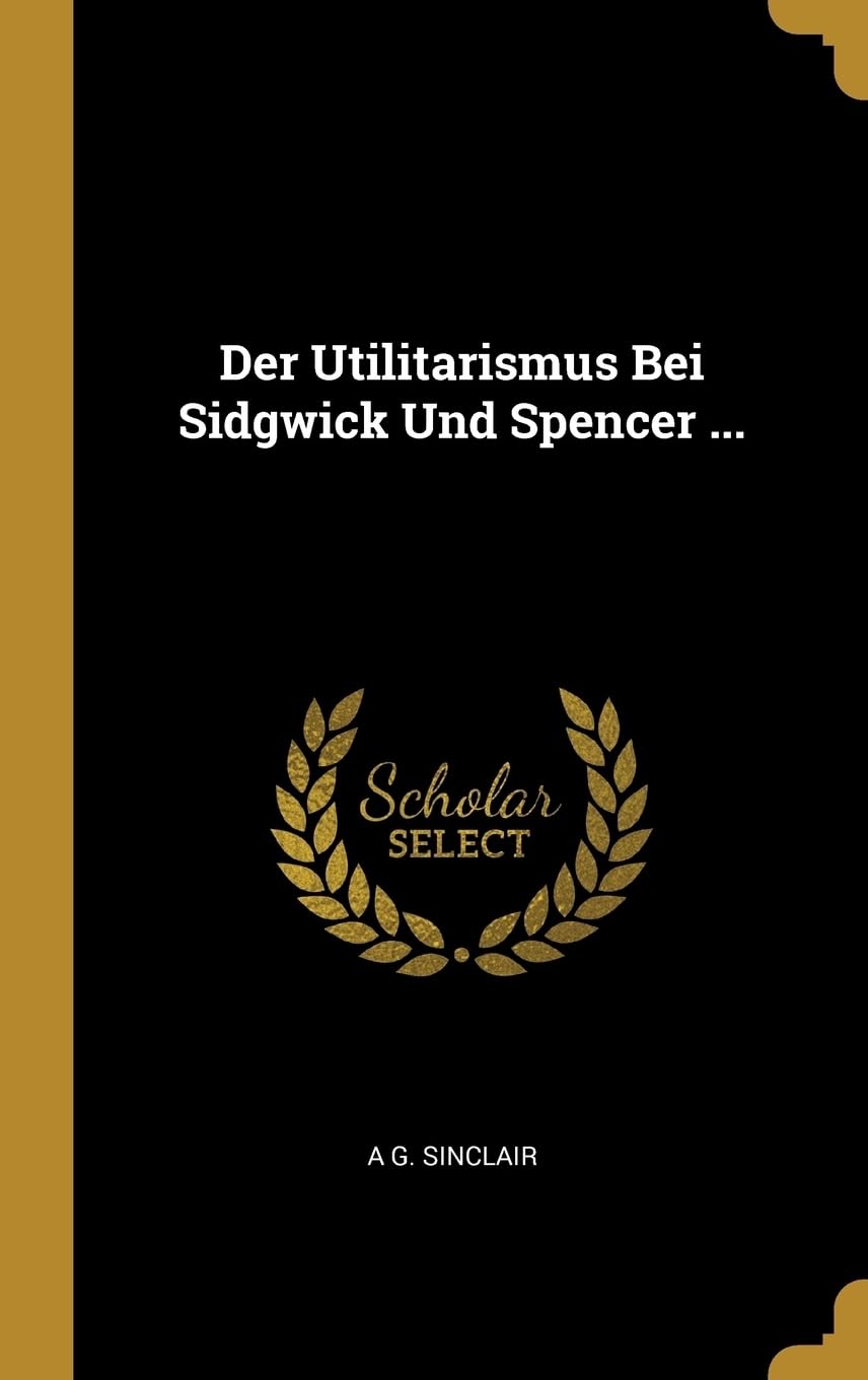 Der Utilitarismus Bei Sidgwick Und Spencer ... Business, Finance & Career