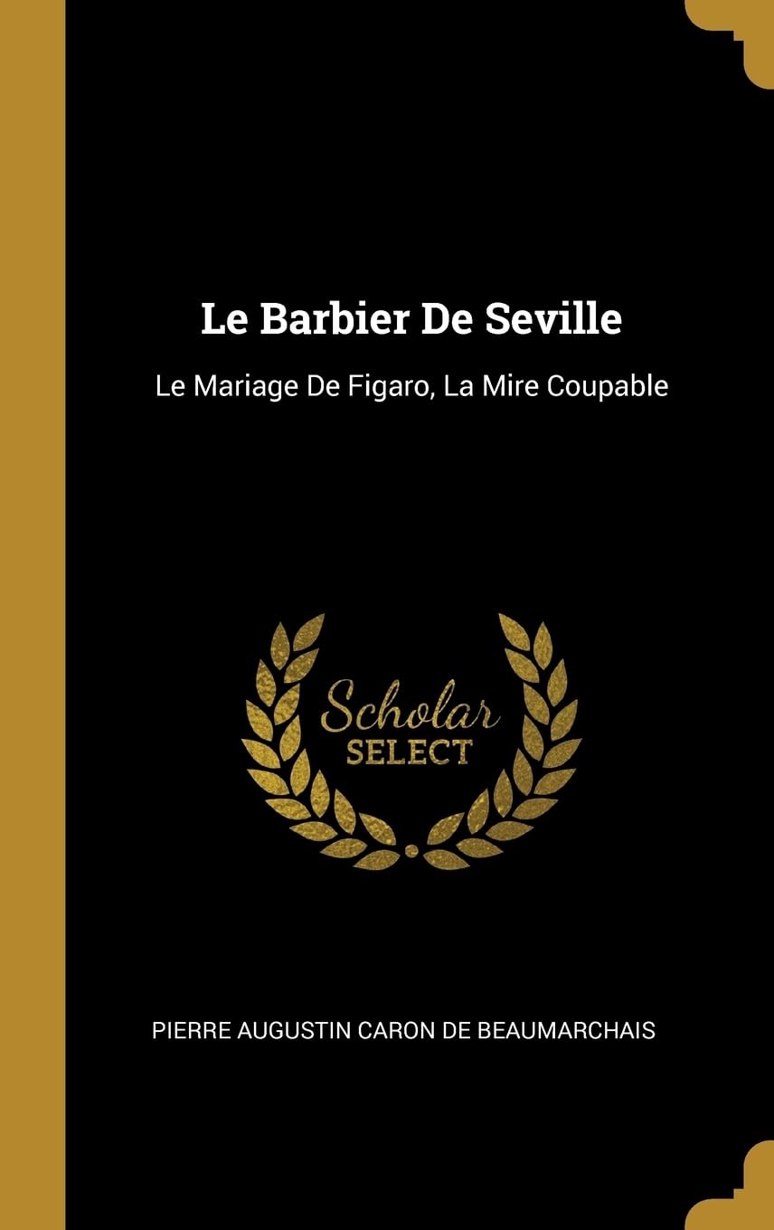 Le Barbier De Seville: Le Mariage De Figaro, La Mire Coupable book