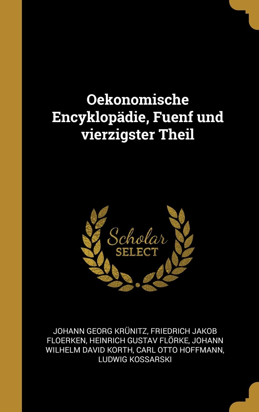 Oekonomische Encyklopädie, Fuenf und vierzigster Theil Business, Finance & Career