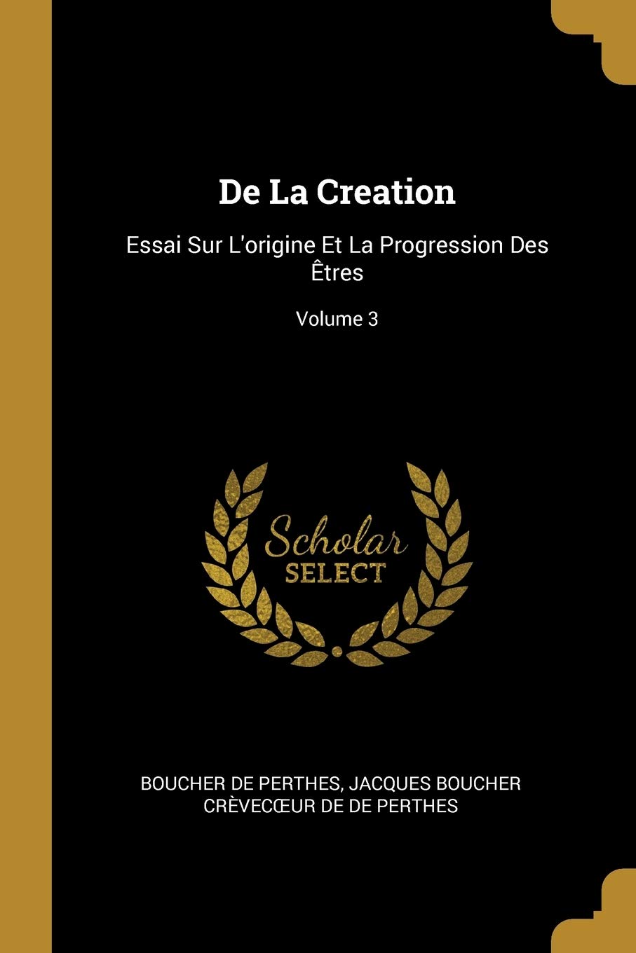 De La Creation: Essai Sur L'origine Et La Progression Des Êtres; Volume 3 book
