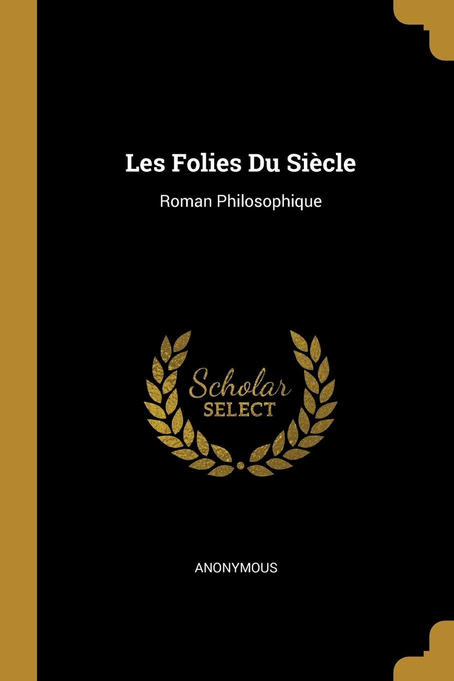 Les Folies Du Siècle: Roman Philosophique book